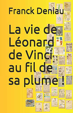 La Vie De Léonard De Vinci Au Fil De Sa Plume ! (French Edition) La Vie De Léonard De Vinci Au Fil De Sa Plume ! (French Edition)