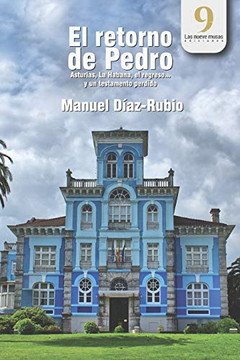 El Retorno De Pedro: Asturias, La Habana, El Regreso... Y Un Testamento Perdido (Spanish Edition)