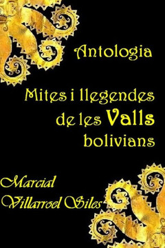 ANTOLOGIA: MITES I LLEGENDES de les Valls bolivians (MITES I LLEGENDES en la literatura boliviana) (Catalan Edition)