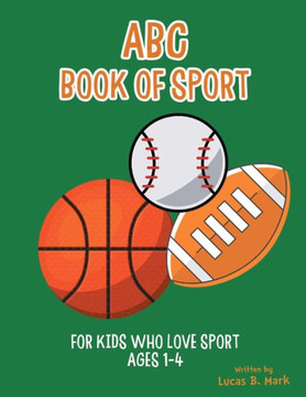 Abc Book Of Sport: For Kids Who Love Sport: Ages 1-4