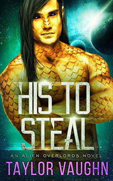 His To Steal: A Sci-Fi Alien Romance (Alien Overlords)