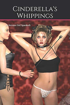 Cinderella's Whippings: (A Servant Girl Spanked)