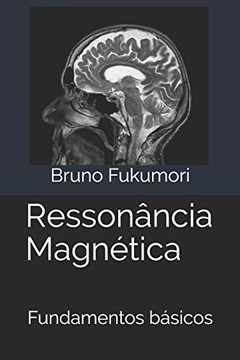 Ressonância Magnética: Fundamentos Básicos (Portuguese Edition)