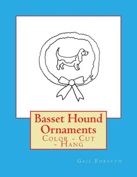 Basset Hound Ornaments: Color - Cut - Hang