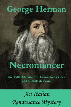 Necromancer: The Fifth Adventure Of Leonardo Da Vinci And Niccolo Da Pavia (An Italian Renaissance Mystery Series Based On The Life Of Leonardo Da Vinci)
