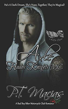 Axle: Hades Knights MC (Dark Alphas MC Romance): He's A Dark Dream, She's Hope, Together, They're Magical! (Hades Knights MC: NorCal Chapter)