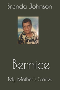 Bernice: My Mother'S Stories