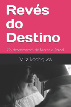 Revés Do Destino : Os Desencontros De Beatriz E Rafael
