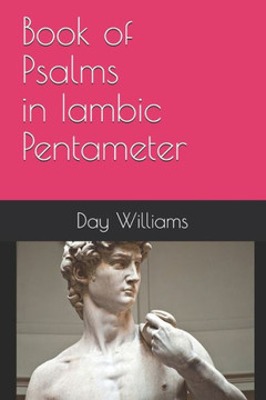 Book of Psalms (Bible in Blank Verse) Book of Psalms (Bible in Blank Verse)