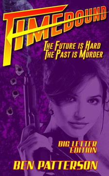 Timebound : The Future Is Hard, The Past Is Murder