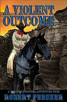 A Violent Outcome: A Western Frontier Adventure (A Rab Sinclair Western)