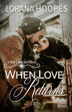 When Love Returns : A Star Lake Small Town Romance