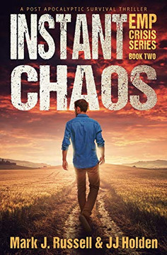 Instant Chaos: A Post Apocalyptic Survival Thriller (EMP Crisis Series Book 2)