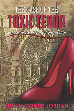 The Case Of The Toxic Tenor (Augusta Mckee Mystery Series)