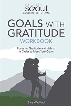 Goals With Gratitude Workbook: Focus on Gratitude and Habits in Order to Meet Your Goals