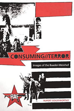Consuming//Terror: Images Of The Baader-Meinhof