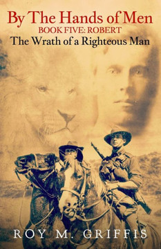 By the Hands of Men, Book Five: Robert The Wrath of a Righteous Man