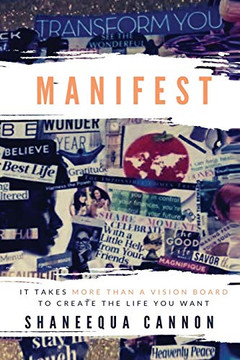 MANIFEST: It Takes More Than a Vision Board to Create the Life You Want