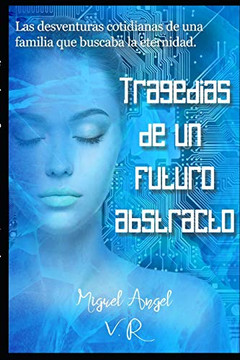 Tragedias De Un Futuro Abstracto. (Spanish Edition)