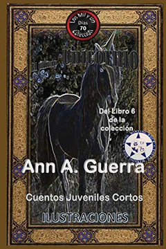 El Ultimo Unicornio: Del Libro 6 De La Coleccion No. 70 (Los Mil Y Un Dias: Cuentos Juveniles Cortos) (Spanish Edition)