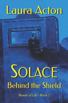 Solace: Behind The Shield (Beauty Of Life)
