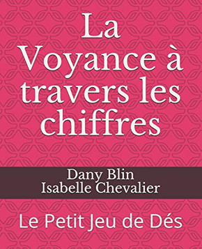 La Voyance Ã  travers les chiffres: Le Petit Jeu de Dés (French Edition)
