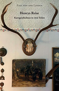 Henrys Reise: Kurzgeschichten in zwei Teilen (German Edition) Henrys Reise: Kurzgeschichten in zwei Teilen (German Edition)