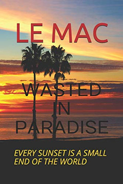 WASTED IN PARADISE: Every sunset is a small end of the world