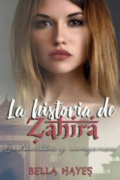 La Historia de Zahira: Seducción y Venganza (Hermanas Sfeir) (Spanish Edition)