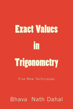 Exact Values In Trigonometry: Five New Techniques