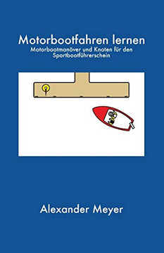 Motorbootfahren lernen: Motorbootman??ver und Knoten f??r den Sportbootf??hrerschein (German Edition)