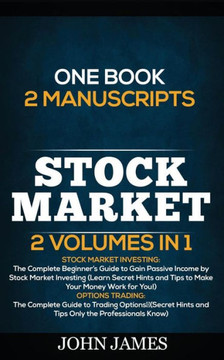 Stock Market : 2 Books In 1 (Stock Market Investing And Options Trading) Stock Market : 2 Books In 1 (Stock Market Investing And Options Trading)