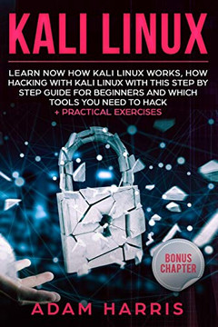 Kali linux: learn now how kali linux works, how hacking with kali linux with this step by step guide for beginners and which tools you need to hack practical exercises Kali linux: learn now how kali linux works, how hacking with kali linux with this step by step guide for beginners and which tools you need to hack practical exercises