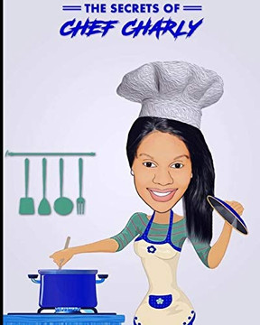 The Secrets Of Chef Charly - 9781095089538