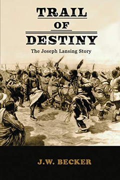 TRAIL OF DESTINY: The Joseph Lansing Story TRAIL OF DESTINY: The Joseph Lansing Story