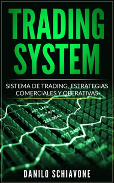 Trading System : Sistema De Trading, Estrategias Comerciales Y Operativas