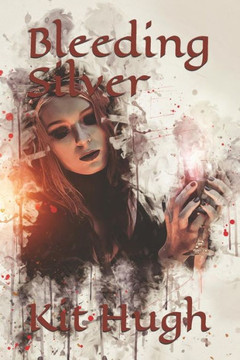 Bleeding Silver (Blood Lust Series)