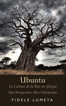 Ubuntu: La Culture De La Paix En Afrique (French Edition)