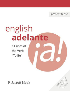 English Adelante: 11 Uses of the Verb "To Be"