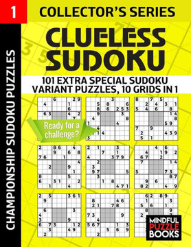 Clueless Sudoku: 101 Extra Special Sudoku Variant Puzzles, 10 grids in 1 (Sudoku Clueless)