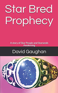 Star Bred Prophecy: A story of Star People and Starseeds Awakening Star Bred Prophecy: A story of Star People and Starseeds Awakening