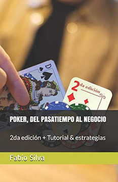 POKER, DEL PASATIEMPO AL NEGOCIO: 2da edición  Tutorial & estrategias (Spanish Edition)