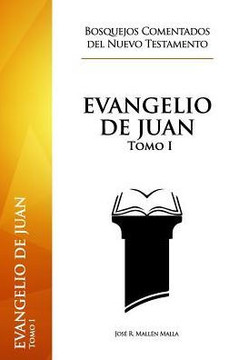 Evangelio de Juan: Tomo I (Bosquejos Comentados del Nuevo Testamento) (Spanish Edition)