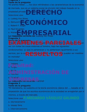Derecho Económico Empresarial-Exámenes Parciales Resueltos: Facultad: Administración De Empresas (Spanish Edition)