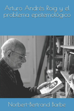 Arturo AndrEs Roig y el problema epistemolOgico (Indispensables: EsthEtique et EpistEmologie) (Spanish Edition)