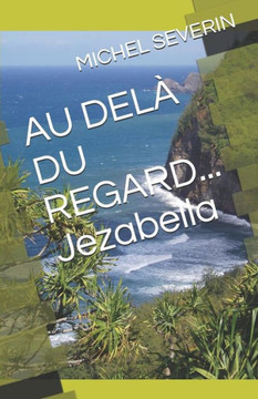 AU DELÀ DU REGARD... Jezabella (French Edition) AU DELÀ DU REGARD... Jezabella (French Edition)