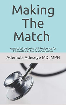 Making The Match: A Practical Guide To U.S Residency For International Medical Graduates