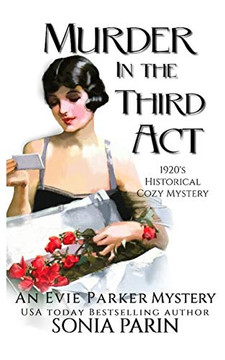 Murder in the Third Act: A 1920s Historical Cozy Mystery (An Evie Parker Mystery)
