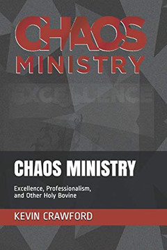 Chaos Ministry: Excellence, Professionalism, And Other Holy Bovine