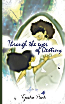Through The Eyes Of Destiny Through The Eyes Of Destiny
